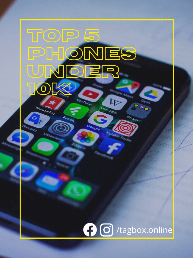 Top 5 Phones under 10K