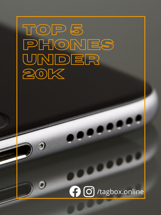 Top 5 Phones under 20K