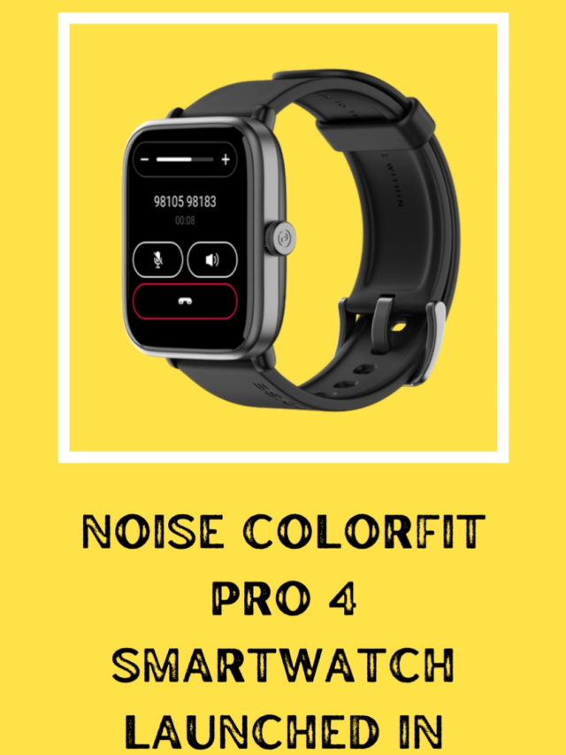 Noise ColorFit Pro 4 smartwatch launched in India